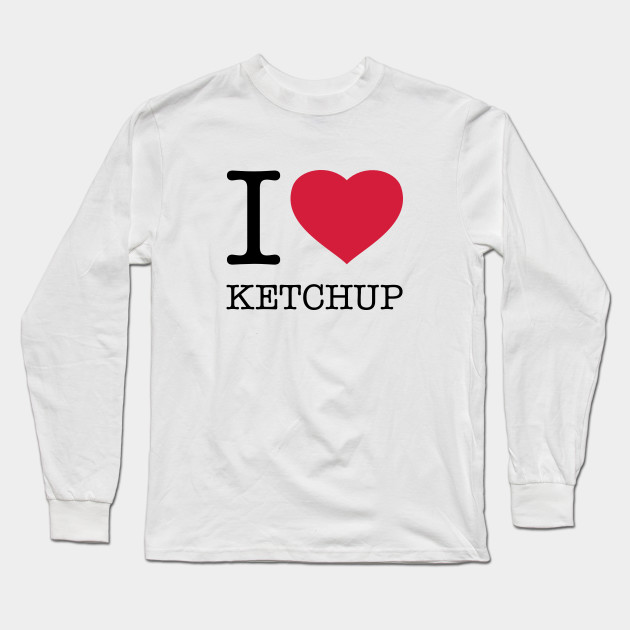 I LOVE KETCHUP
